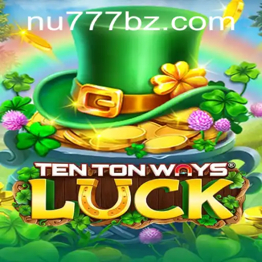 Descubra o Universo de TenTonWaysLuck e Obtenha Sorte Infinita em NU777.COM
